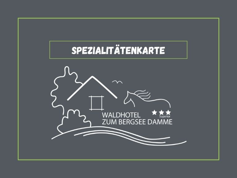 Spezialitätenkarte Restaurant Waldhotel zum Bergsee Damme